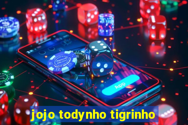 jojo todynho tigrinho